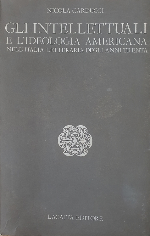 Gli intellettuali e l'ideologia americana nell'Italia letteraria degli anni Trenta.