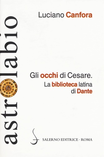 Gli occhi di Cesare. La biblioteca latina di Dante.