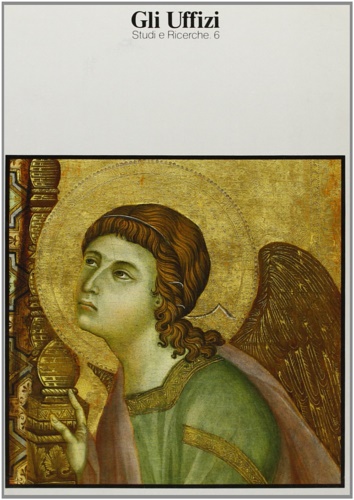 Gli Uffizi. Studi e ricerche. 6. La Maestà di Duccio …