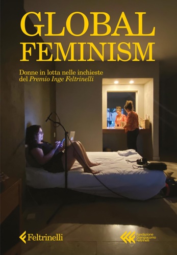 Global feminism. Donne in lotta nelle inchieste del premio Inge …