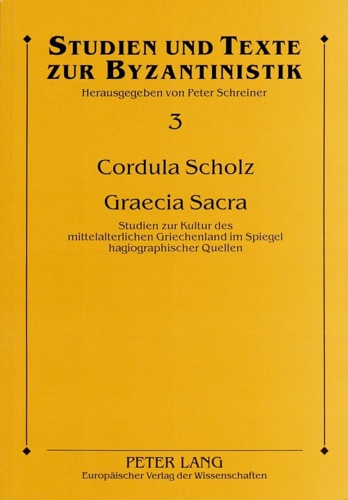 Graecia Sacra. Studien zur Kultur des mittelalterlichen Griechenland im Spiegel …