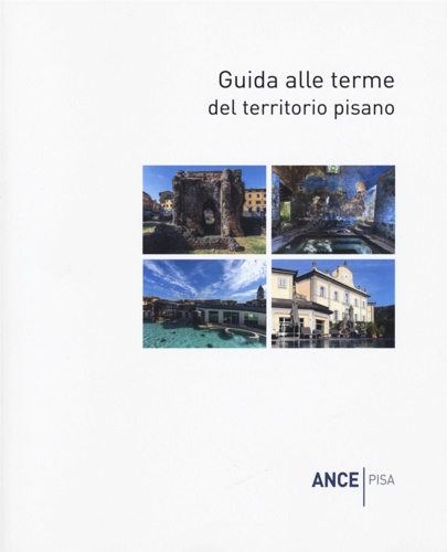 Guida alle Terme del Territorio Pisano. Itinerari di architettura e …