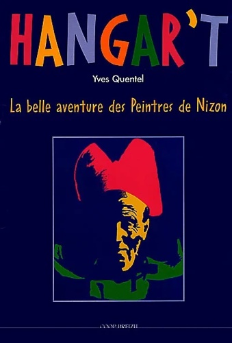 Hangar't : la belle aventure des peintres de Nizon.