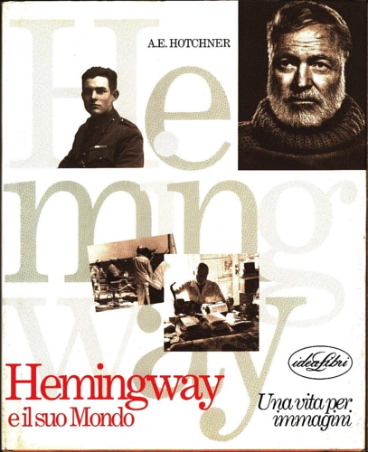 Hemingway e il suo mondo.
