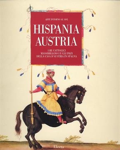 Hispania-Austria. I Re Cattolici, Massimiliano I e gli inizi della …