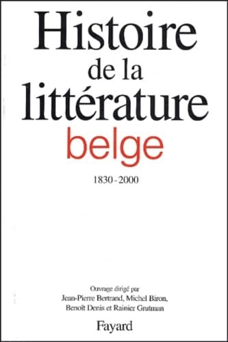 Histoire de la littérature belge 1830-2000.