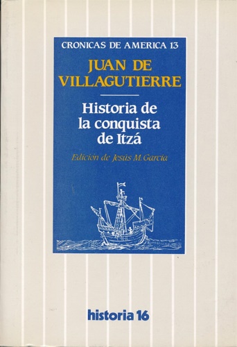 Historia de la conquista de Itza.