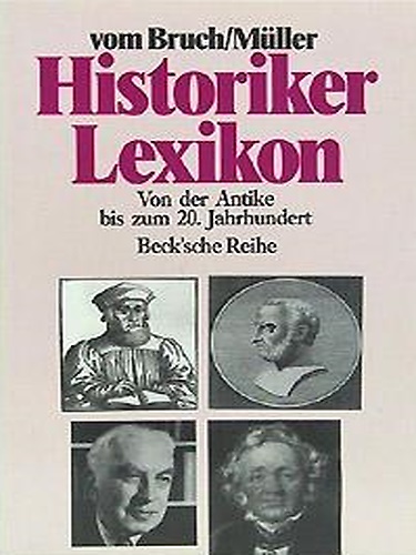 Historikerlexikon. Von der Antike bis zum 20. Jahrhundert.
