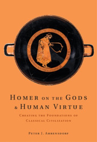 Homer on the Gods and Human Virtue. Creating the Foundations …