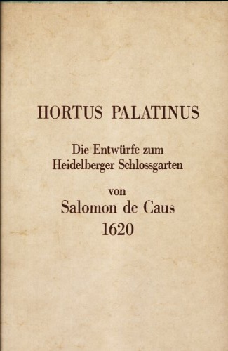 Hortus Palatinus. Die Entwurfe zum Heidelberger Schlossgarten. Volume I: Testo. …