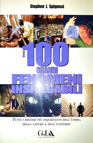 I 100 grandi fenomeni inspiegabili. Tutti i misteri più inquietanti …
