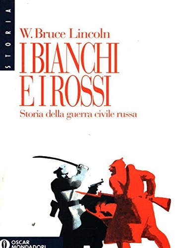 I bianchi e i rossi. Storia della guerra civile russa.