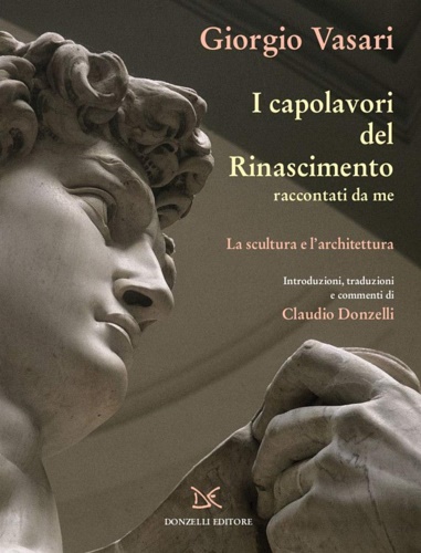 I capolavori del Rinascimento raccontati da me. La scultura.