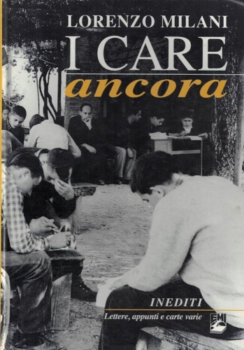 I care ancora. Inediti. Lettere, appunti e carte varie inedite …