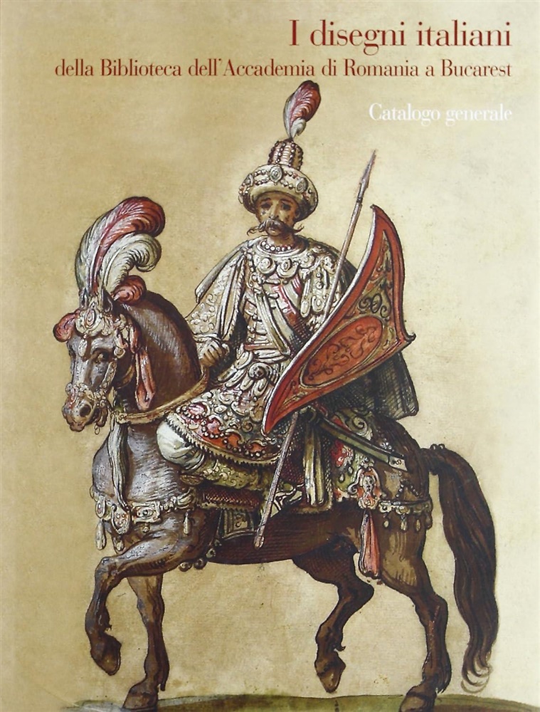 I disegni italiani della Biblioteca dell'Accademia di Romania a Bucarest. …