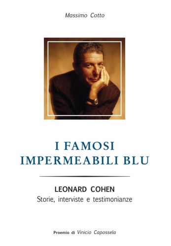 I famosi impermeabili blu. Leonard Cohen. Storie interviste e testimonianze.