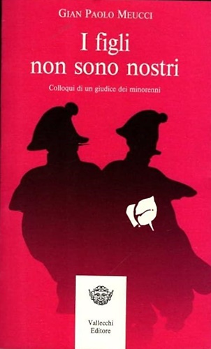 I figli non sono nostri. Colloqui di un giudice dei …