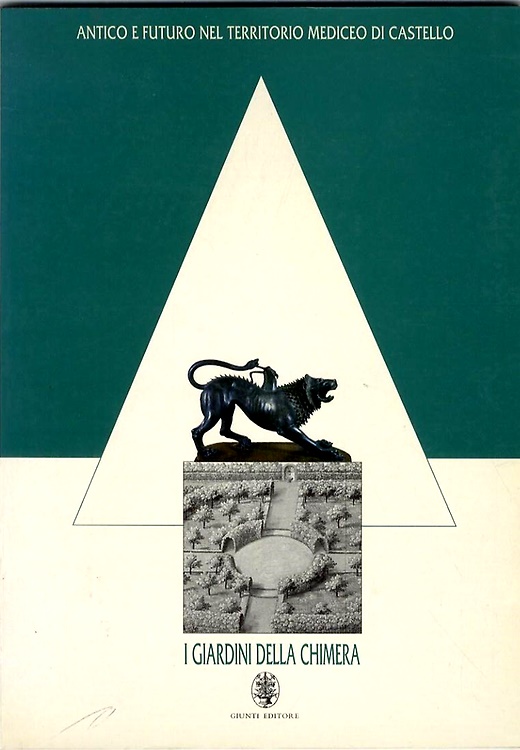 I giardini della chimera. Antico e futuro nel territorio mediceo …