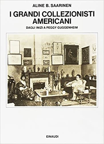 I grandi collezionisti americani dagli inizi a Peggy Guggenheim.