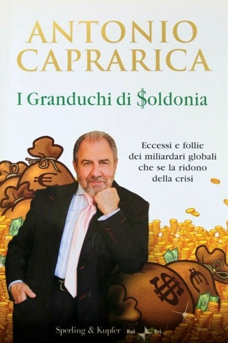 I granduchi di Soldonia. Eccessi e follie dei miliardari globali …
