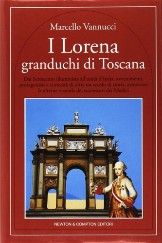 I Lorena granduchi di Toscana.