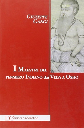 I maestri del pensiero indiano dai Veda a Osho.