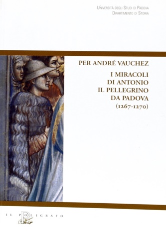 I miracoli di Antonio il pellegrino da Padova (1267-1270).