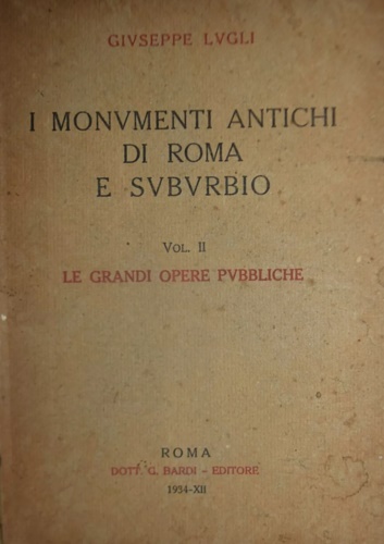 I monumenti antichi di Roma e Suburbio. Volume II: Le …