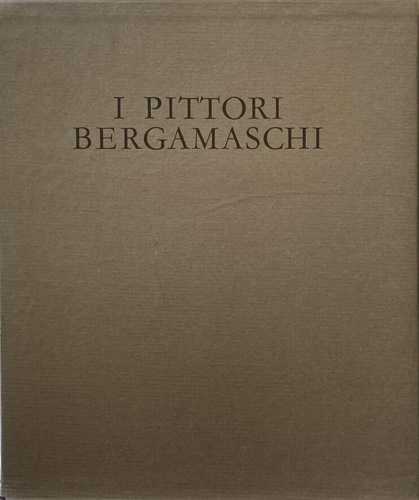 I Pittori Bergamaschi dalle origini al XIX secolo. Il Quattrocento. …