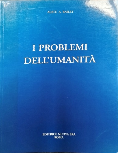 I problemi dell' umanità. Alice Ann Bailey, nata Alice LaTrobe …