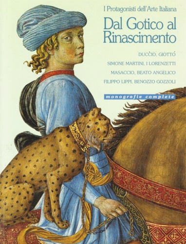I protagonisti dell'arte italiana. Dal gotico al Rinascimento.