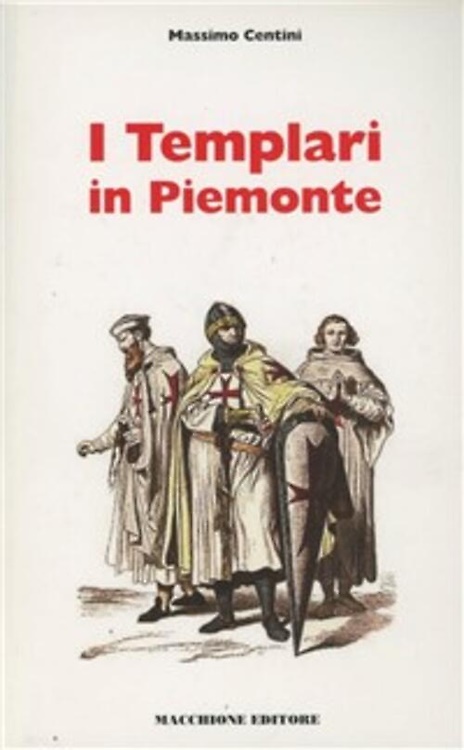 I Templari in Piemonte. Luoghi, segreti, leggende tra storia e …
