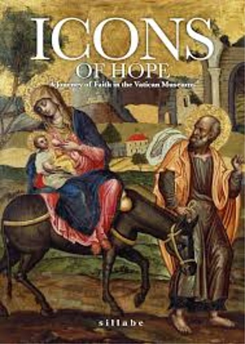 Icons of hope. A journey of faith in the Vatican …