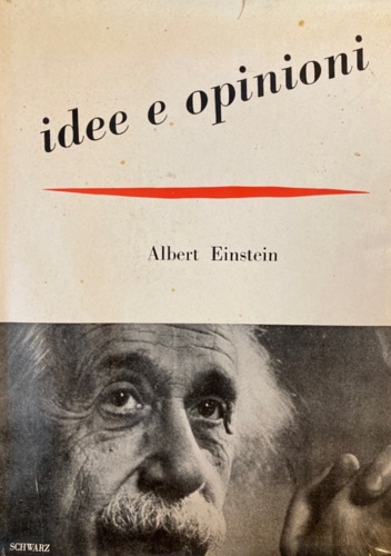 Idee e opinioni. Da "Mein Weltbild", a cura di Carl …