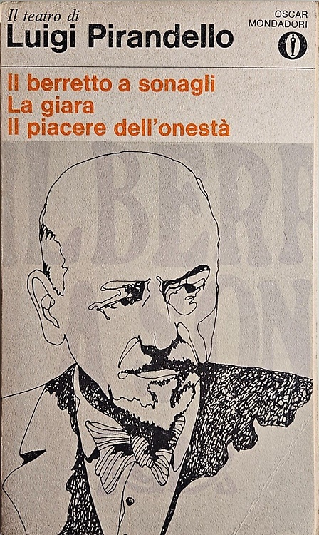 Il berretto a sonagli. La giara. Il piacere dell'onestà. Con …