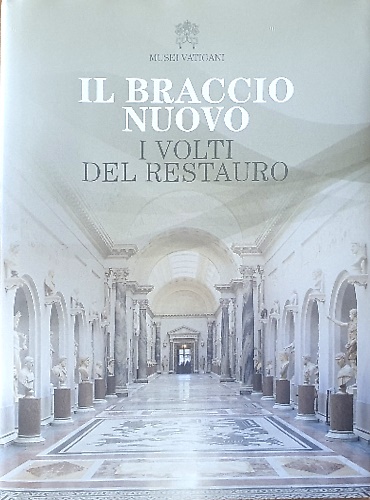 Il braccio nuovo i volti del restauro.