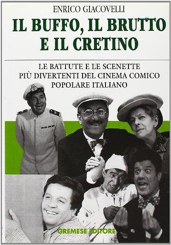 Il buffo, il brutto e il cretino.