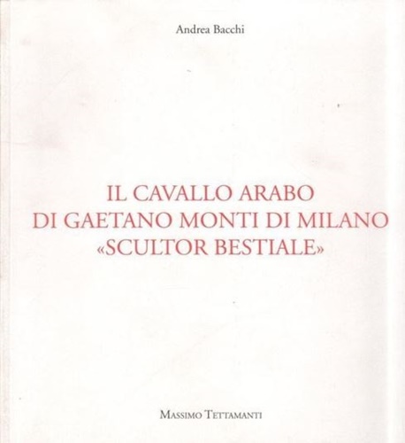 Il cavallo arabo di Gaetano Monti di Milano "scultor bestiale".