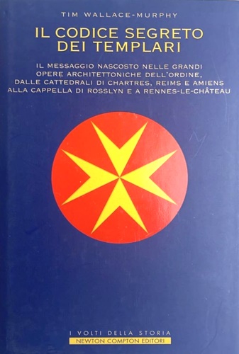 Il codice segreto dei Templari. l messaggio nascosto nelle grandi …