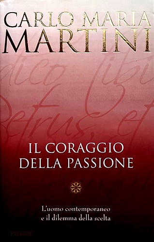 Il coraggio della passione. L'uomo contemporaneo e il dilemma della …