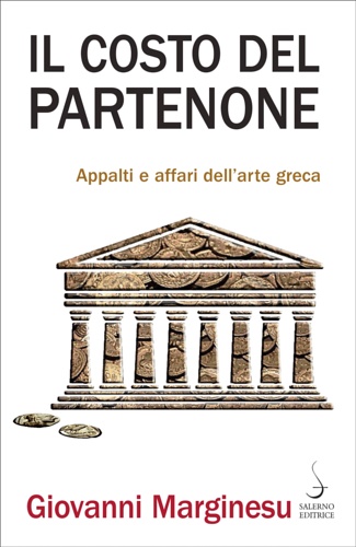 Il costo del Partenone. Appalti e affari dell'arte greca.