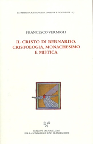 Il Cristo di Bernardo. Cristologia, monachesimo e mistica.