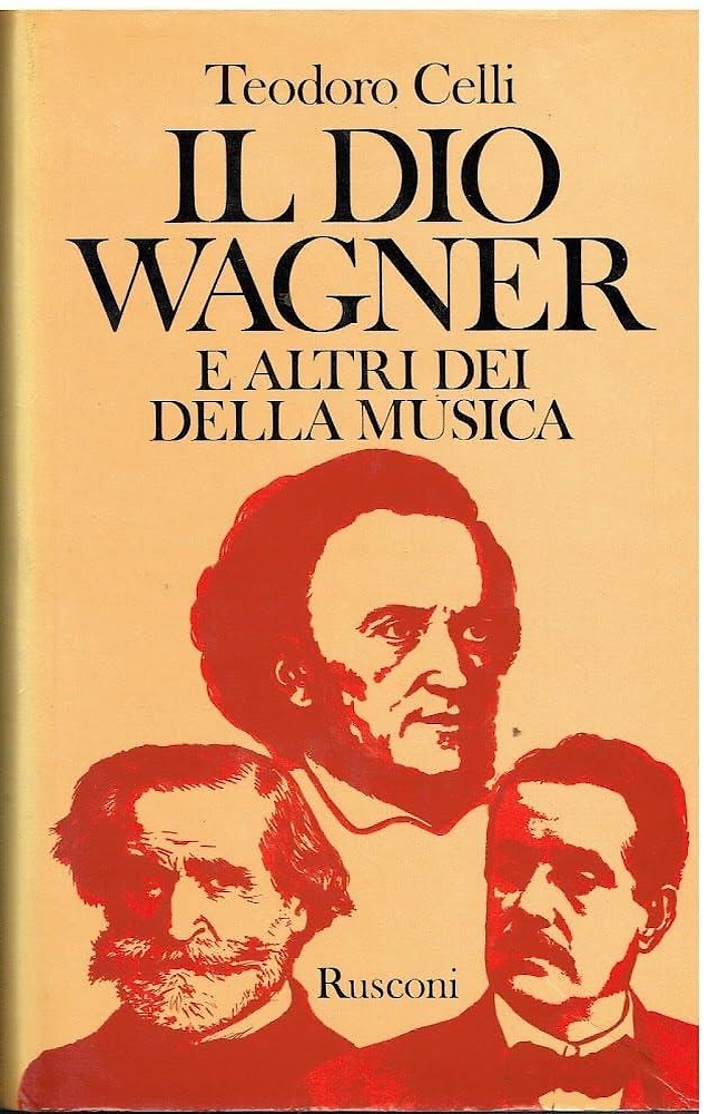 Il Dio Wagner. E altri dei della musica.
