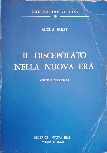 Il discepolo della Nuova Era. vol.II. Alice Ann Bailey, nata …