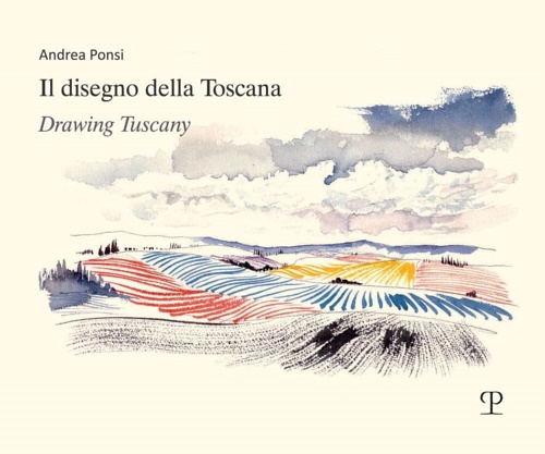 Il disegno della Toscana / Drawing Tuscany.