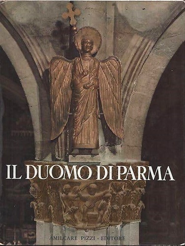 Il Duomo di Parma. I: Il Tempio Romanico.