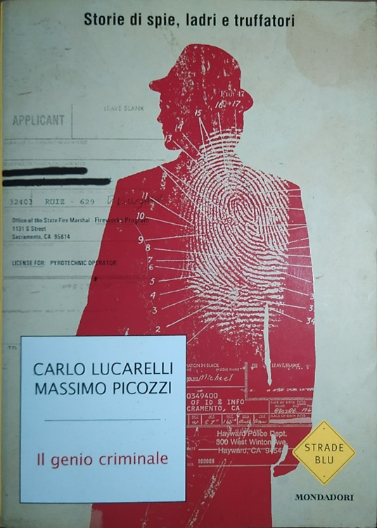 Il genio criminale. Storie di spie, ladri e truffatori.