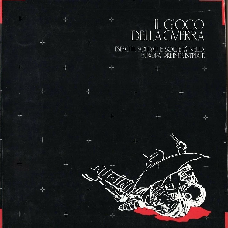Il gioco della guerra. Eserciti, soldati e società nella Europa …