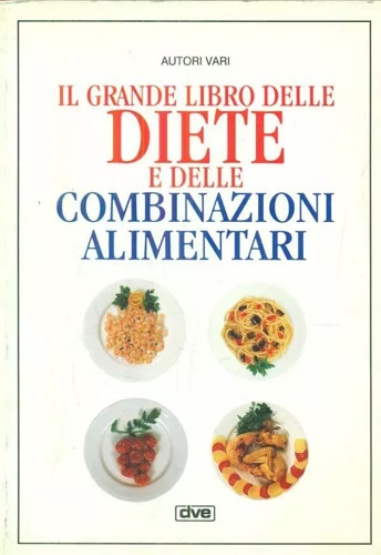 Il grande libro delle diete e delle combinazioni alimentari.
