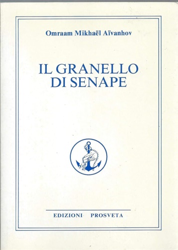 Il granello di senape. L'Insegnamento esoterico della Fratellanza Bianca Universale.